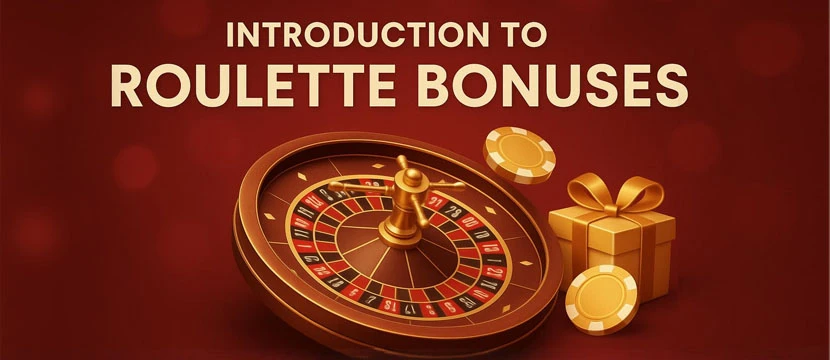 Introduction to Roulette Bonuses Introduction to Roulette Bonuses