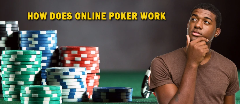 How Does Online Poker Work How Does Online Poker Work